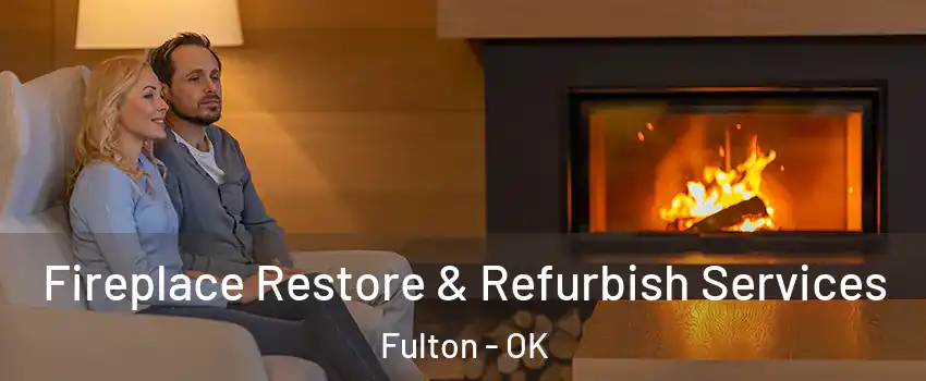 Fireplace Restore & Refurbish Services Fulton - OK