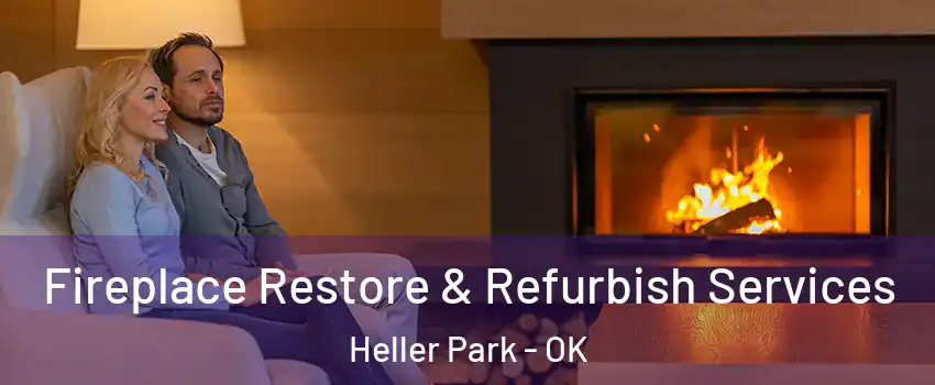 Fireplace Restore & Refurbish Services Heller Park - OK