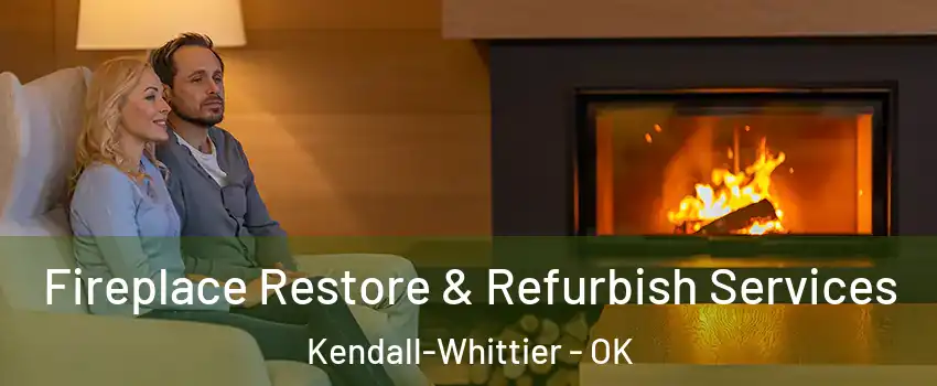 Fireplace Restore & Refurbish Services Kendall-Whittier - OK