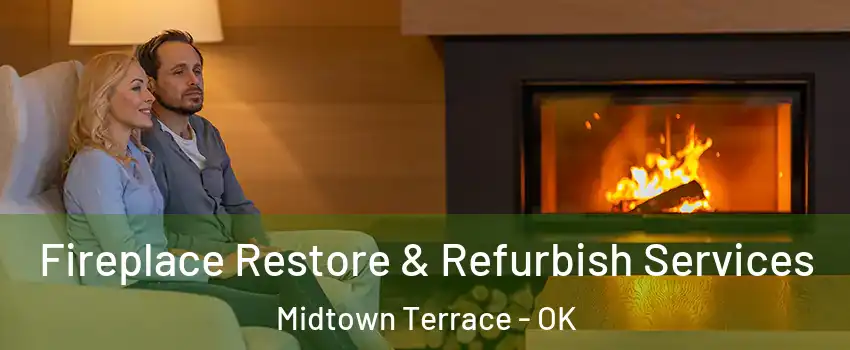Fireplace Restore & Refurbish Services Midtown Terrace - OK