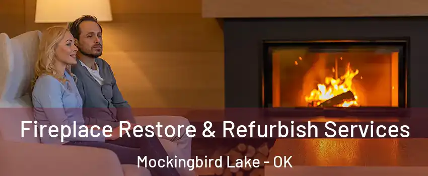 Fireplace Restore & Refurbish Services Mockingbird Lake - OK