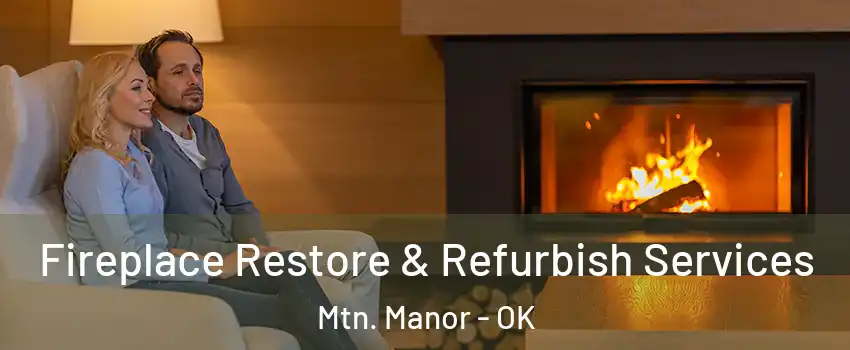 Fireplace Restore & Refurbish Services Mtn. Manor - OK