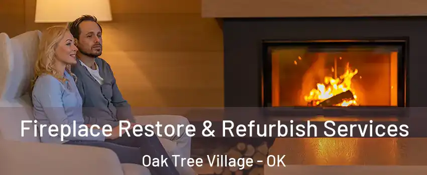 Fireplace Restore & Refurbish Services Oak Tree Village - OK