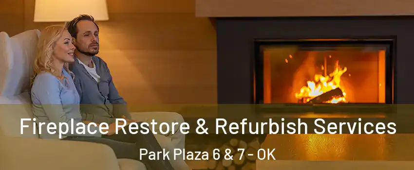 Fireplace Restore & Refurbish Services Park Plaza 6 & 7 - OK