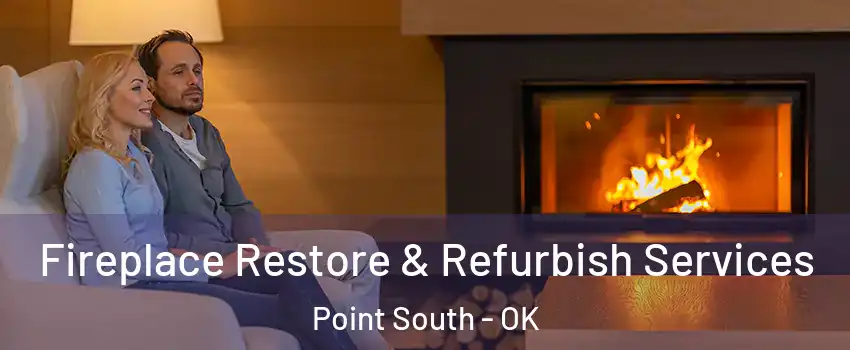 Fireplace Restore & Refurbish Services Point South - OK