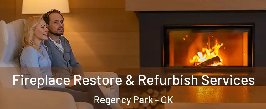 Fireplace Restore & Refurbish Services Regency Park - OK