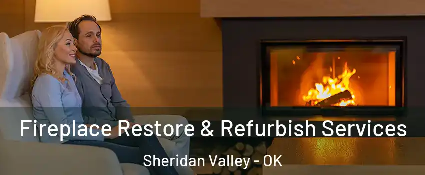Fireplace Restore & Refurbish Services Sheridan Valley - OK