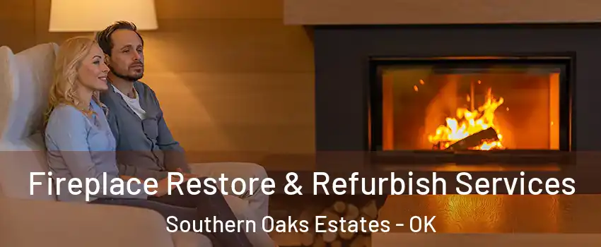 Fireplace Restore & Refurbish Services Southern Oaks Estates - OK