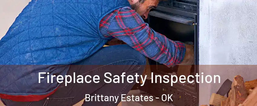 Fireplace Safety Inspection Brittany Estates - OK