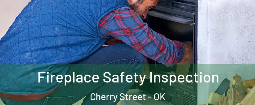 Fireplace Safety Inspection Cherry Street - OK
