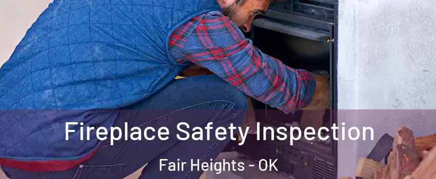 Fireplace Safety Inspection Fair Heights - OK