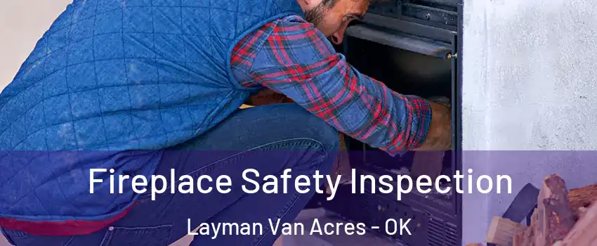 Fireplace Safety Inspection Layman Van Acres - OK