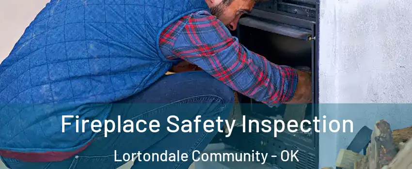 Fireplace Safety Inspection Lortondale Community - OK