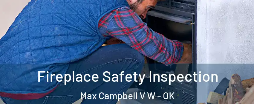 Fireplace Safety Inspection Max Campbell V W - OK