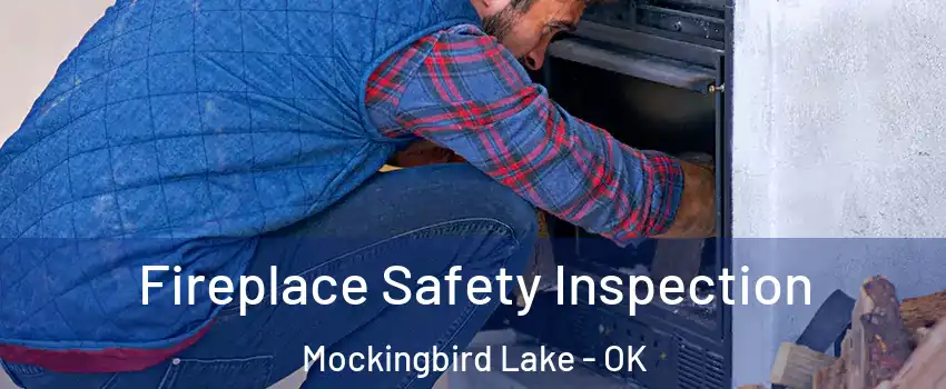 Fireplace Safety Inspection Mockingbird Lake - OK