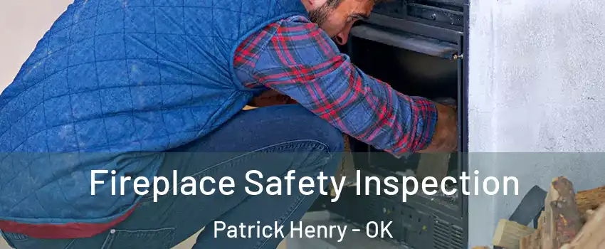 Fireplace Safety Inspection Patrick Henry - OK