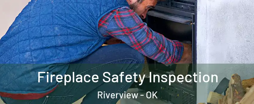 Fireplace Safety Inspection Riverview - OK