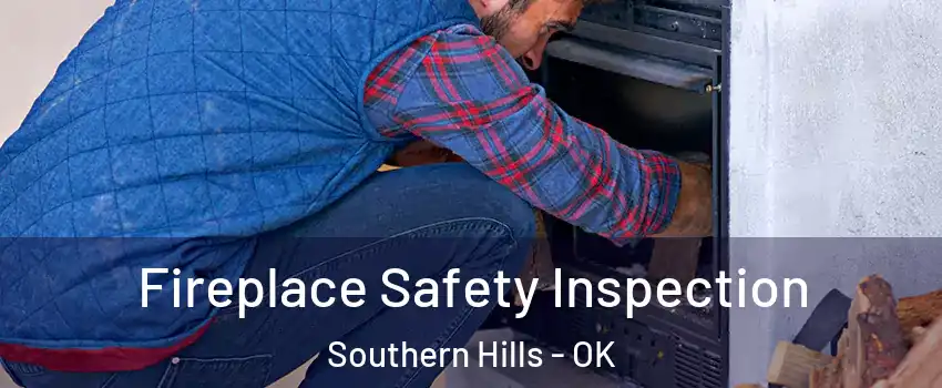 Fireplace Safety Inspection Southern Hills - OK