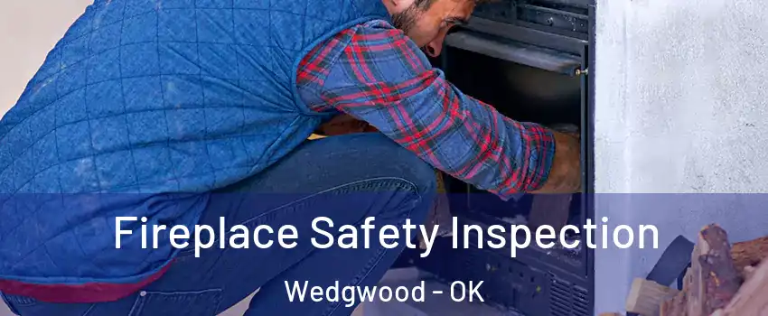 Fireplace Safety Inspection Wedgwood - OK