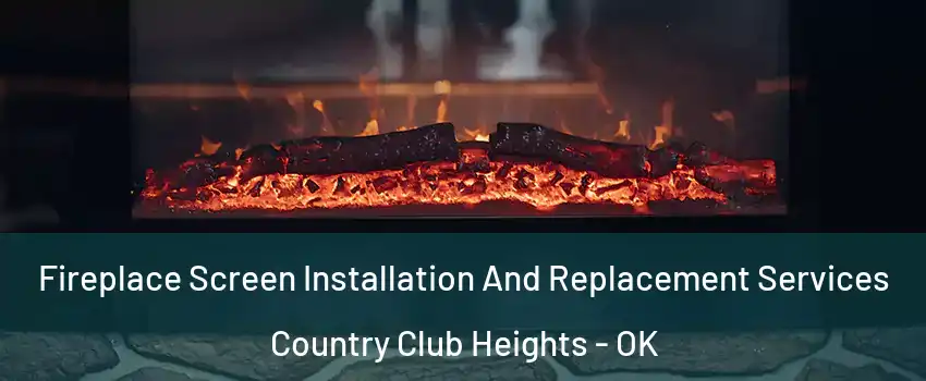 Fireplace Screen Installation And Replacement Services Country Club Heights - OK