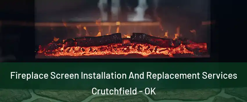 Fireplace Screen Installation And Replacement Services Crutchfield - OK