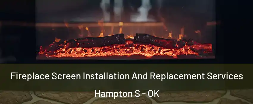 Fireplace Screen Installation And Replacement Services Hampton S - OK