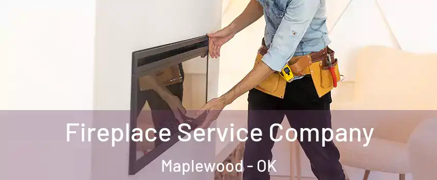 Fireplace Service Company Maplewood - OK