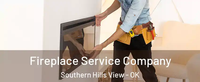 Fireplace Service Company Southern Hills View - OK
