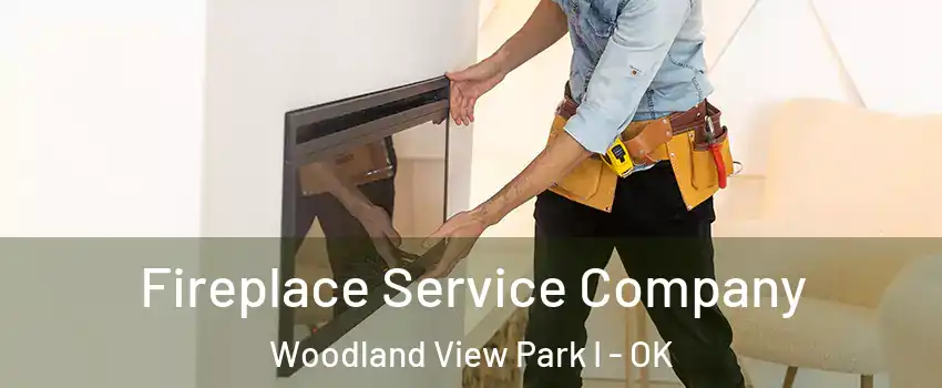 Fireplace Service Company Woodland View Park I - OK