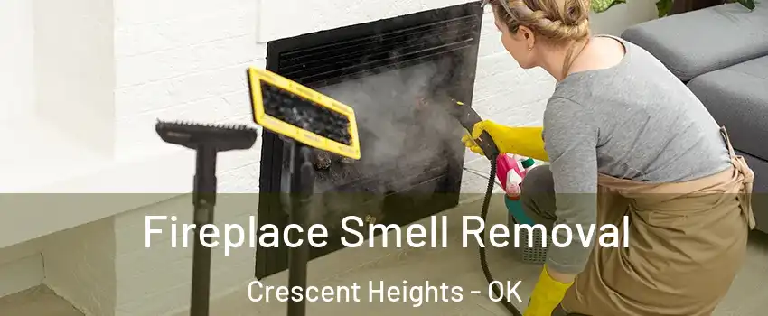 Fireplace Smell Removal Crescent Heights - OK