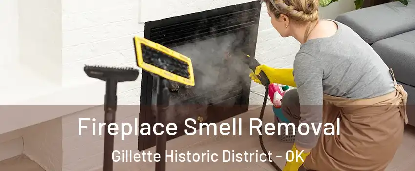 Fireplace Smell Removal Gillette Historic District - OK