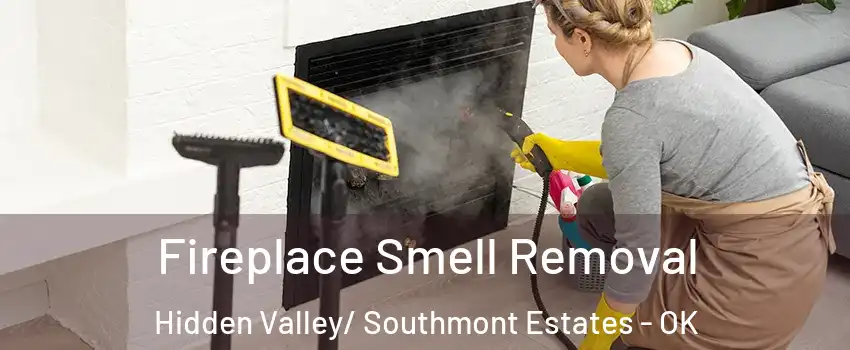 Fireplace Smell Removal Hidden Valley/ Southmont Estates - OK
