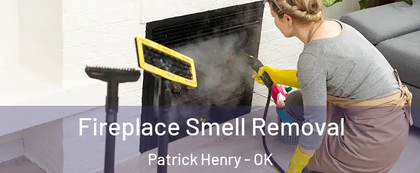 Fireplace Smell Removal Patrick Henry - OK