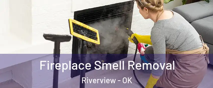 Fireplace Smell Removal Riverview - OK