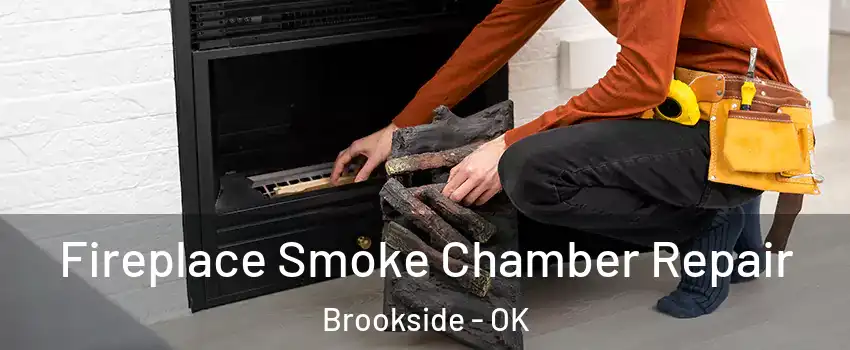 Fireplace Smoke Chamber Repair Brookside - OK