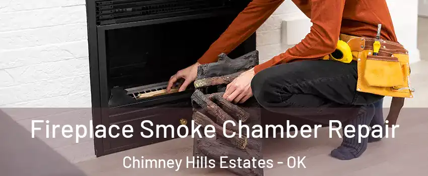 Fireplace Smoke Chamber Repair Chimney Hills Estates - OK