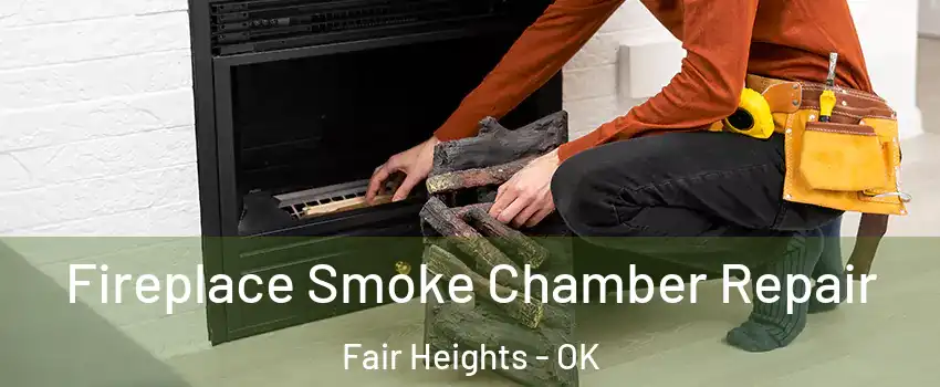 Fireplace Smoke Chamber Repair Fair Heights - OK