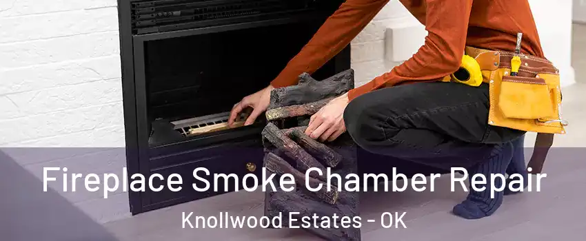 Fireplace Smoke Chamber Repair Knollwood Estates - OK