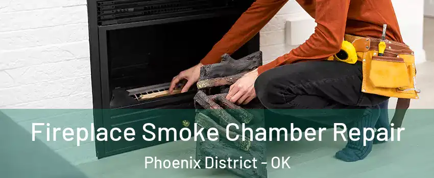 Fireplace Smoke Chamber Repair Phoenix District - OK