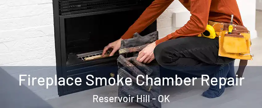Fireplace Smoke Chamber Repair Reservoir Hill - OK