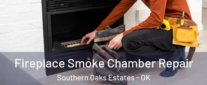 Fireplace Smoke Chamber Repair Southern Oaks Estates - OK