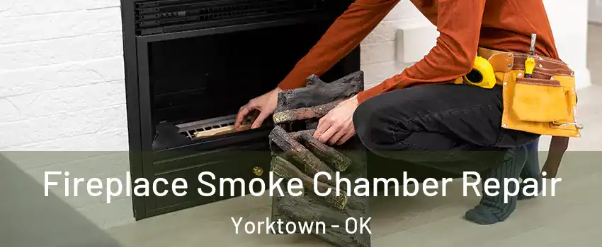 Fireplace Smoke Chamber Repair Yorktown - OK