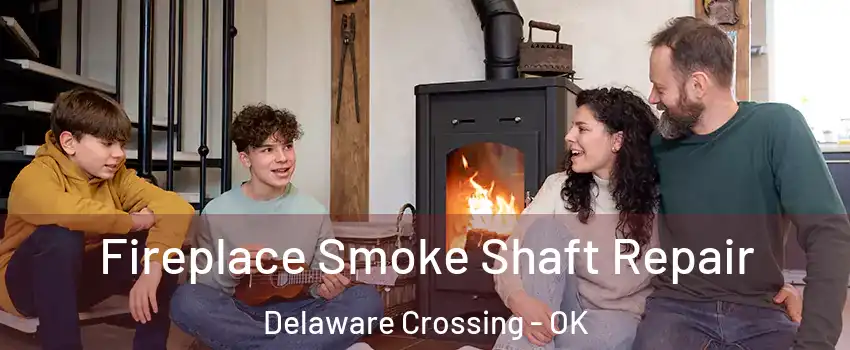 Fireplace Smoke Shaft Repair Delaware Crossing - OK