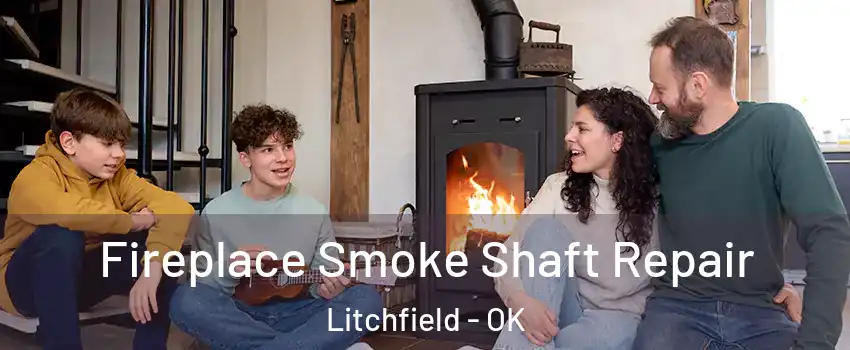 Fireplace Smoke Shaft Repair Litchfield - OK