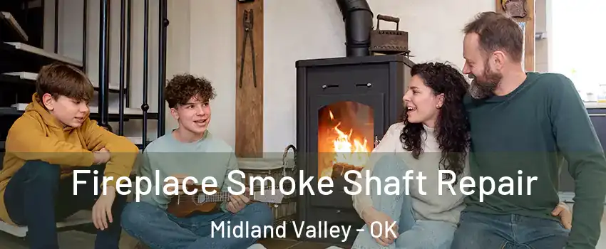 Fireplace Smoke Shaft Repair Midland Valley - OK