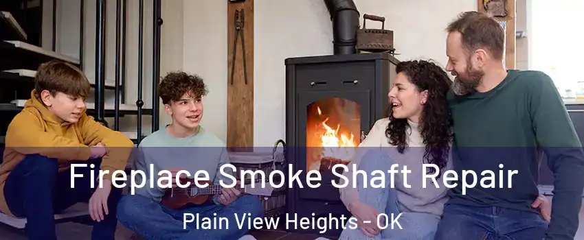 Fireplace Smoke Shaft Repair Plain View Heights - OK