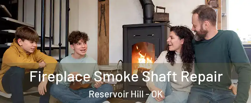 Fireplace Smoke Shaft Repair Reservoir Hill - OK