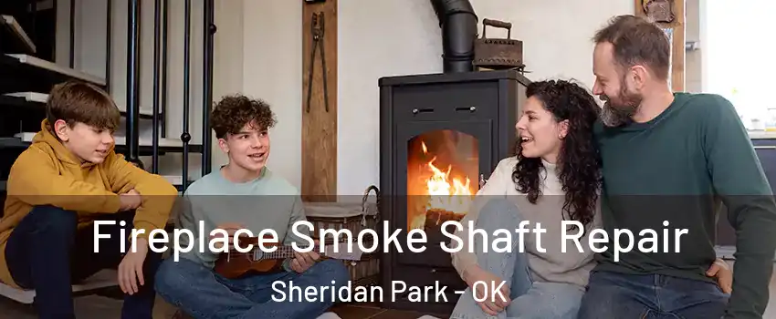 Fireplace Smoke Shaft Repair Sheridan Park - OK