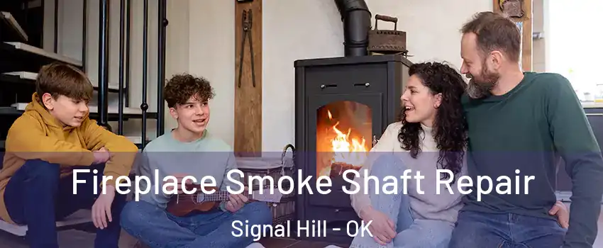 Fireplace Smoke Shaft Repair Signal Hill - OK