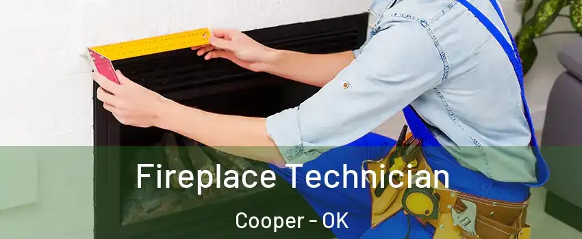 Fireplace Technician Cooper - OK